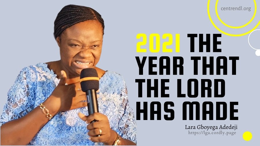 2021: The YEAR That The LORD Has MADE