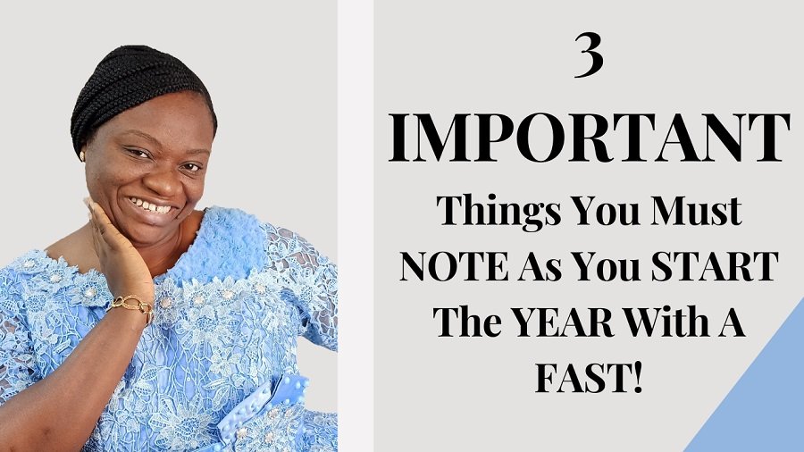 3 IMPORTANT Things You Must WATCH As You START The Year With A FAST!!!
