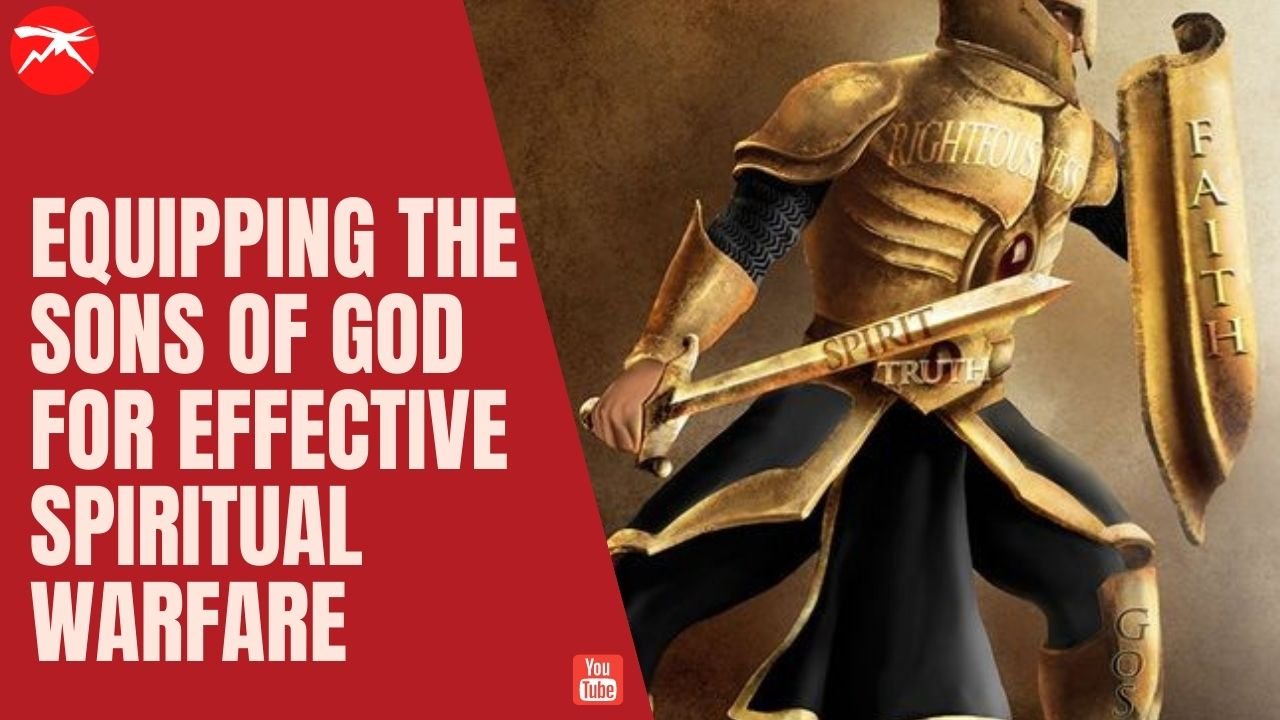 Equipping The Sons of God for Effective Spiritual Warfare on Earth
