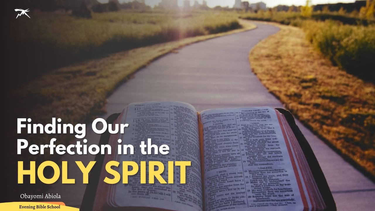 Finding Our Completeness (Perfection) In The Holy Spirit