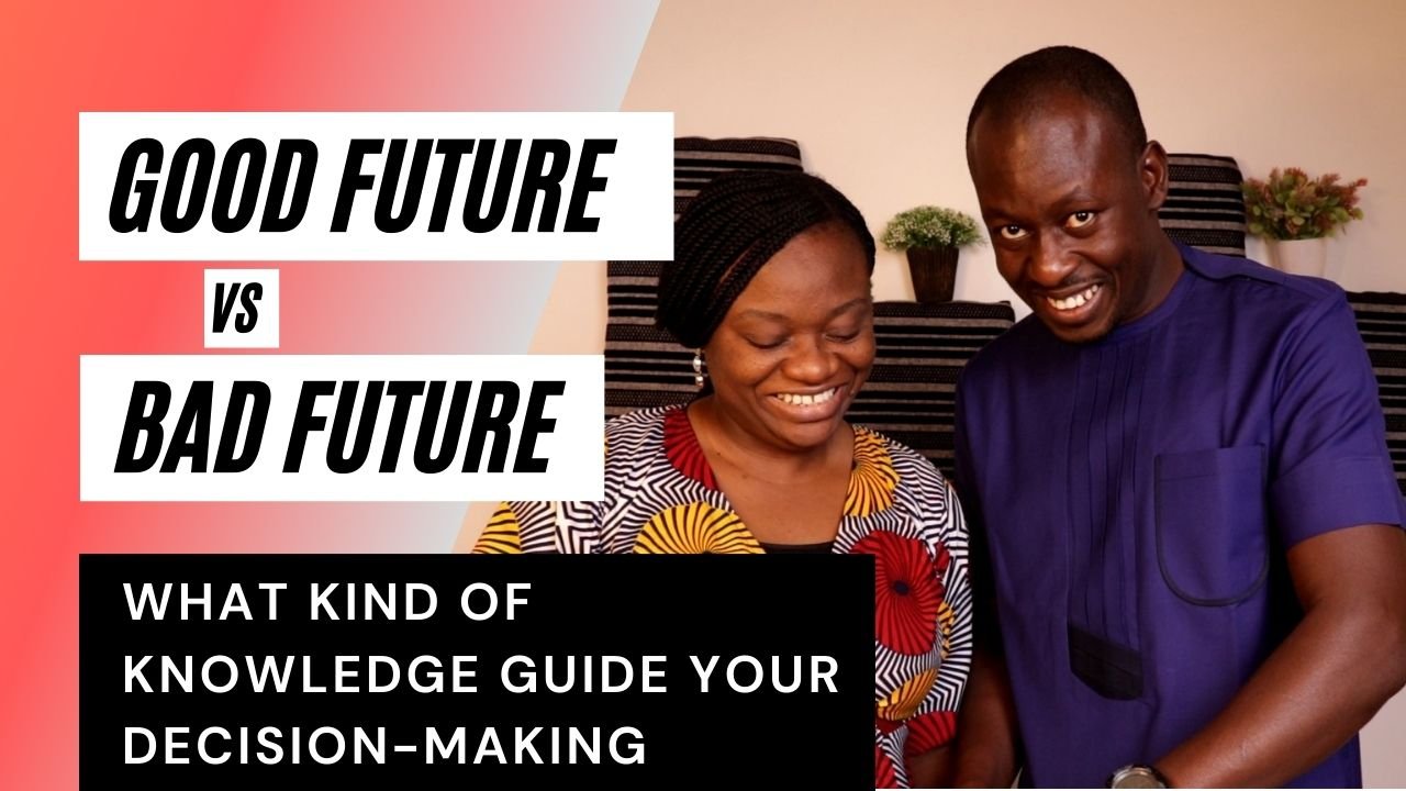 Good Future Vs Bad Future - What Knowledge Guides Your Daily Decision-Making?