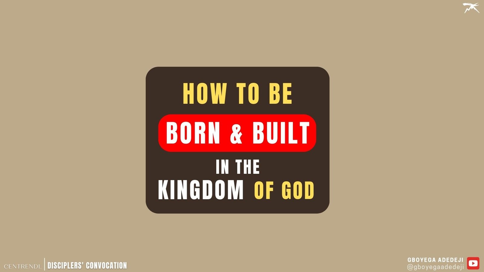 How To Be BORN And BUILT In The Kingdom of God