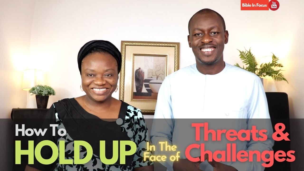 How To Hold Up In The Face of Threats & Challenges