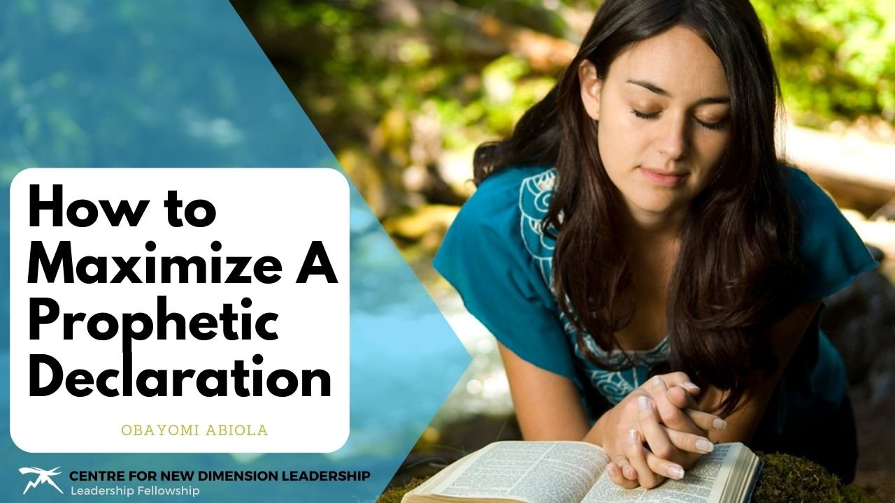 How To Maximize A Prophetic Declaration And Dispensation Over Your Life