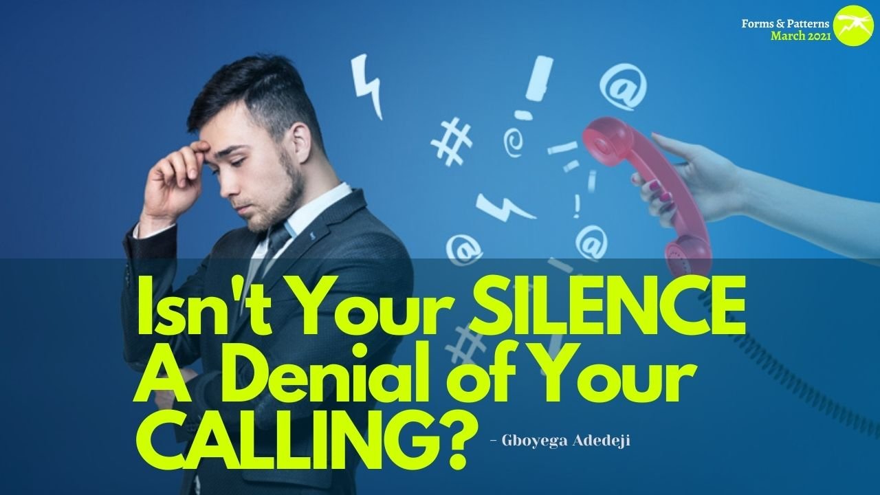 Isn't Your Silence A Denial (Betrayal) of Your Divine Calling (Appointment)?