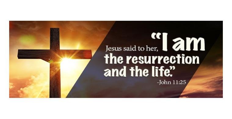 John 11:25 - I AM The RESURRECTION And The LIFE