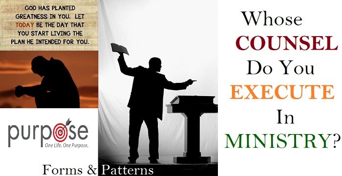 Ministry MANDATE: Whose COUNSEL Do You EXECUTE In Ministry?