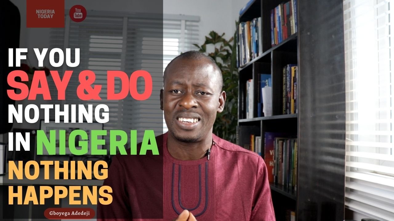 Nothing Happens In Nigeria If You SAY And DO Nothing! (Episode 11)