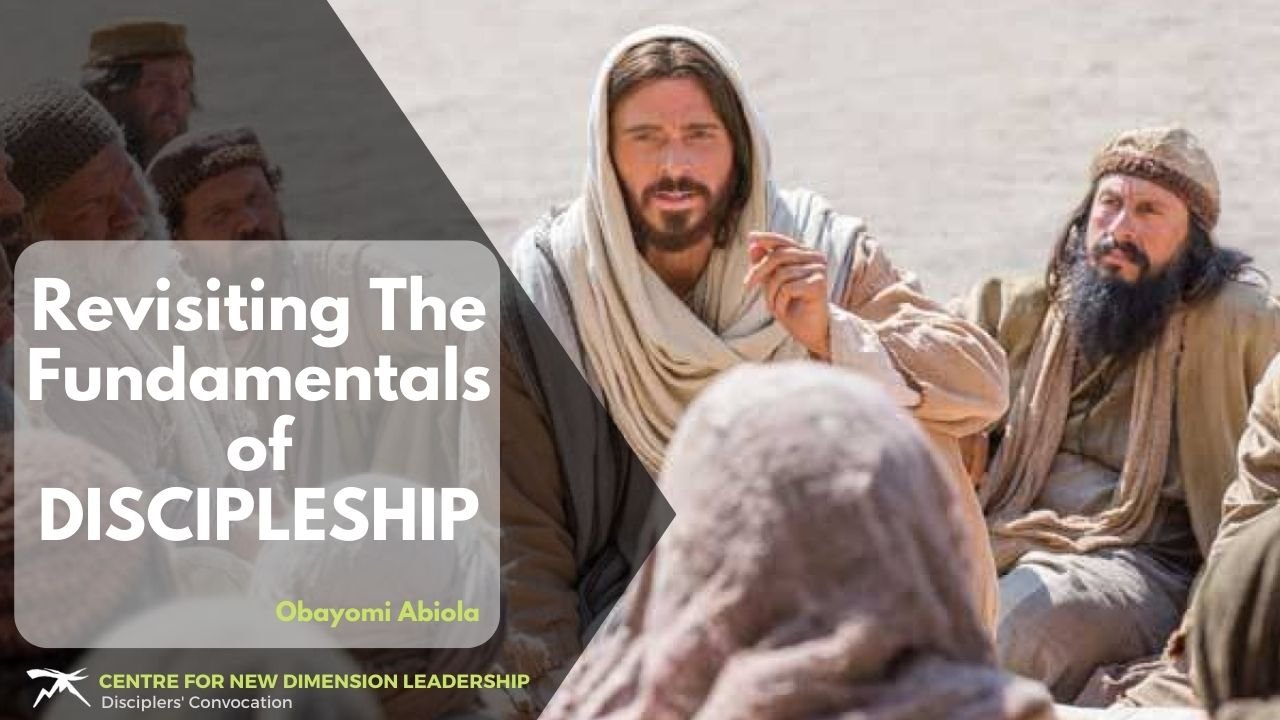 Revisiting The Fundamentals of Discipleship And Devotion To Christ Jesus
