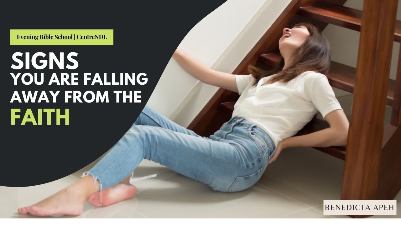 Signs You Are Falling Away From The FAITH
