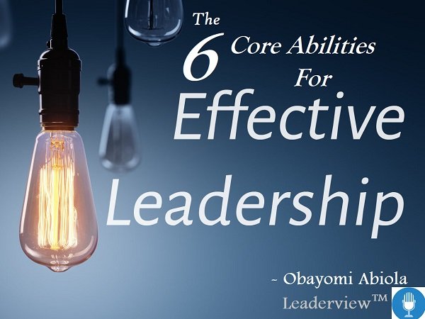 The 6 CORE Abilities for EFFECTIVE Leadership