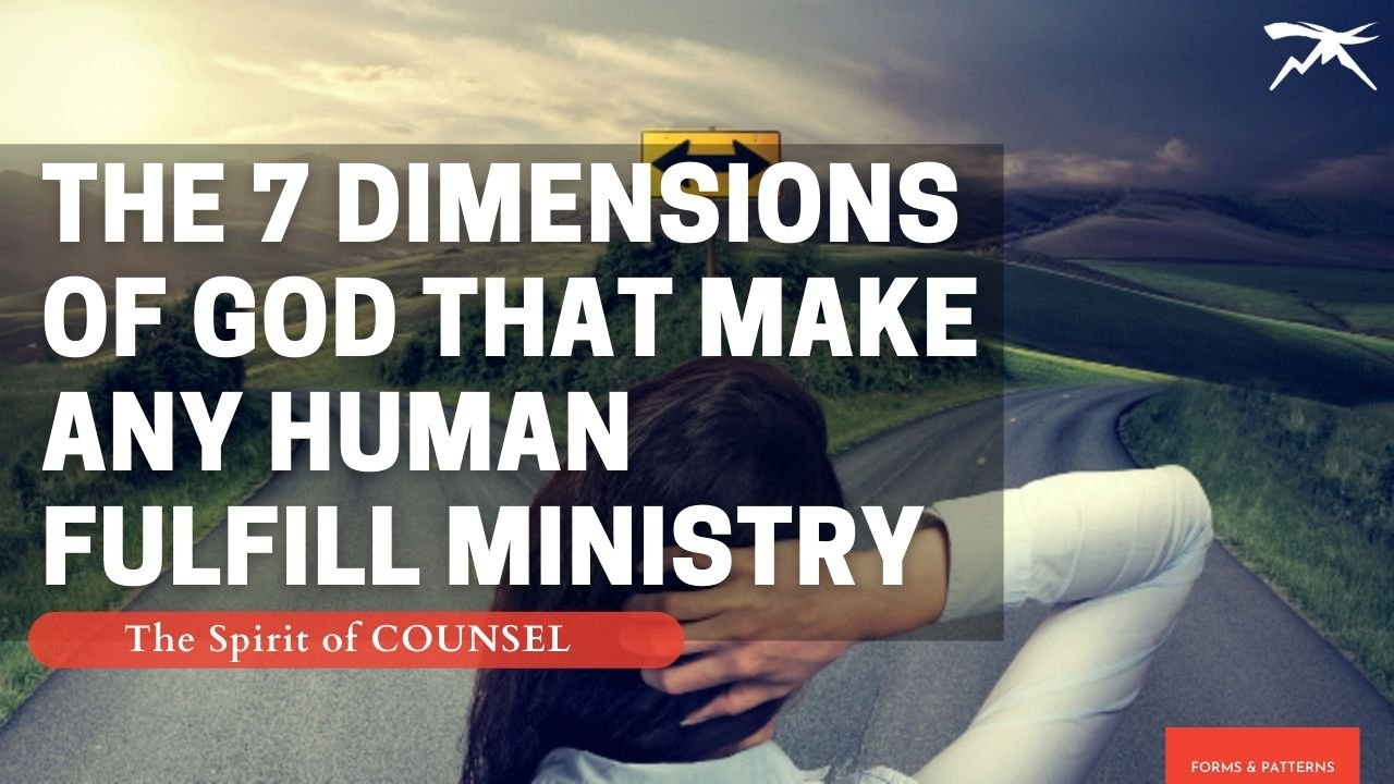 The 7 DIMENSIONS of God That MAKE Any Human FULFILL Ministry: The Spirit of COUNSEL