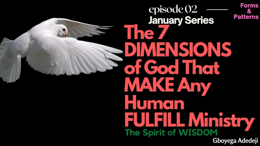 The 7 DIMENSIONS of God That MAKE Any Human FULFILL Ministry: The Spirit of WISDOM