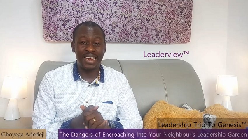 The Dangers of Encroaching Into The Leadership Garden of Your Neighbour