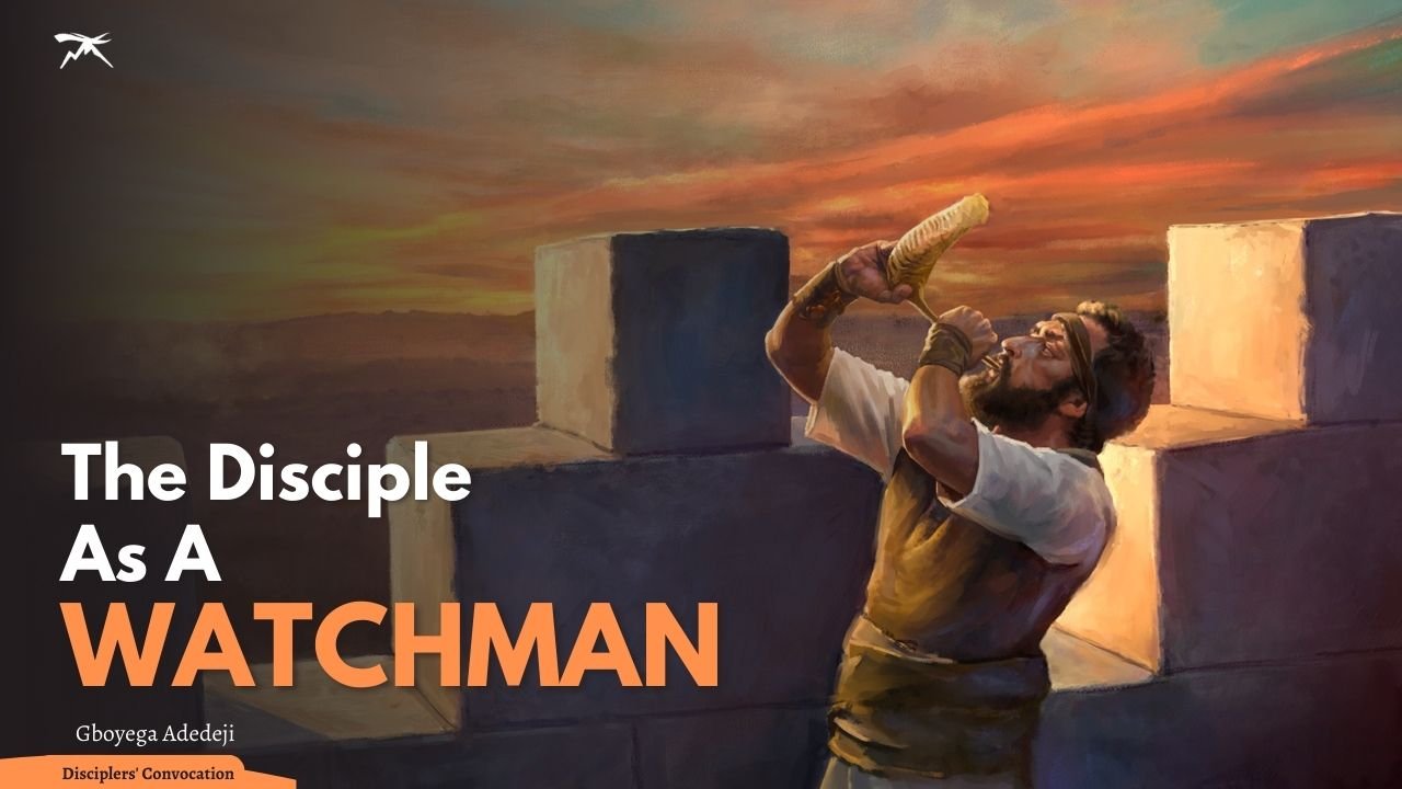 The Disciple As A Watchman: Witnessing To A Rebellious Generation