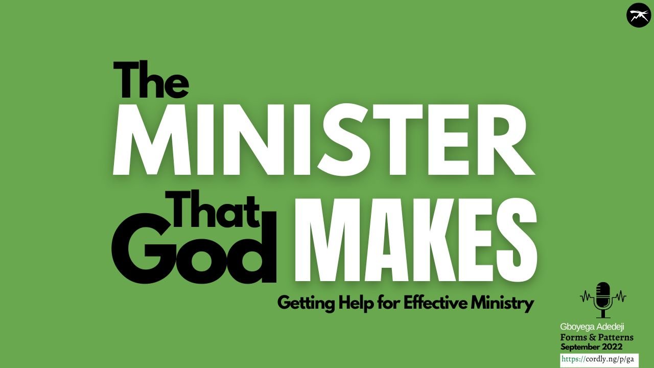 The Minister That God Makes: Getting Help For Effective Ministry