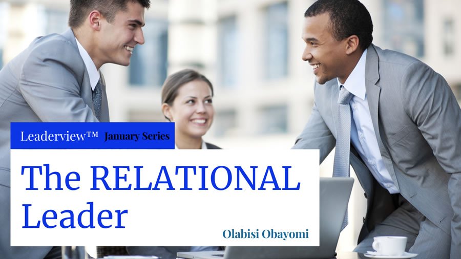 The RELATIONAL Leader: How To Be An Effective LEADER Through Good RELATIONSHIP