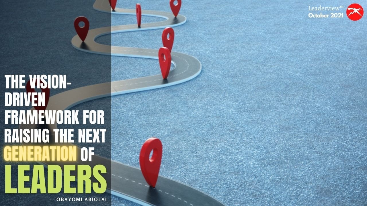 The Vision-Driven Framework for Raising Next Generation of Leaders