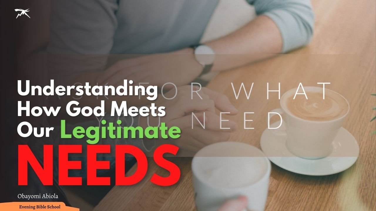 Understanding How God Meets Our Legitimate Needs