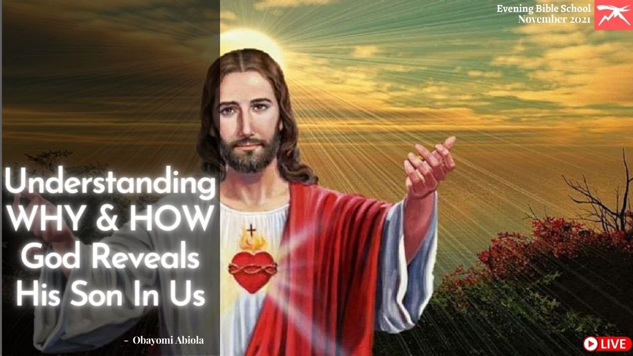 UNDERSTANDING WHY & HOW God Reveals His Son In Us