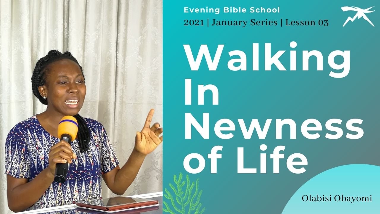 Walking In The NEWNESS of Life