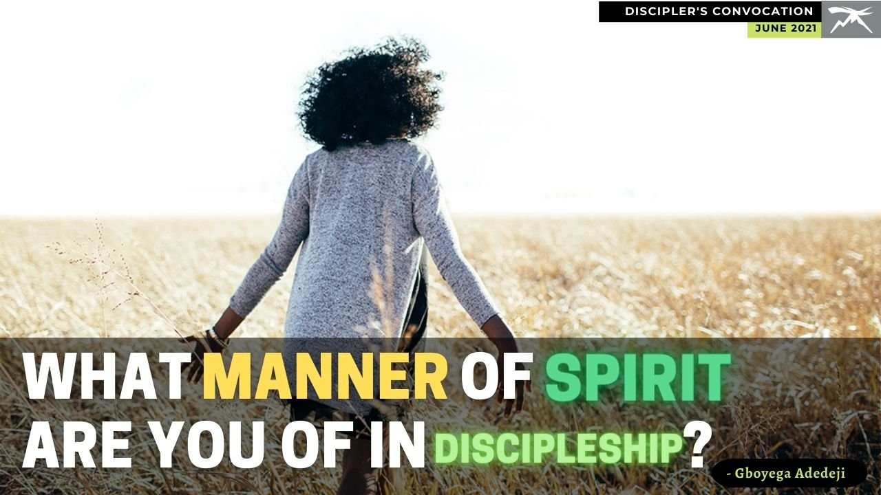 What Manner of Spirit Are You Of In Discipleship?